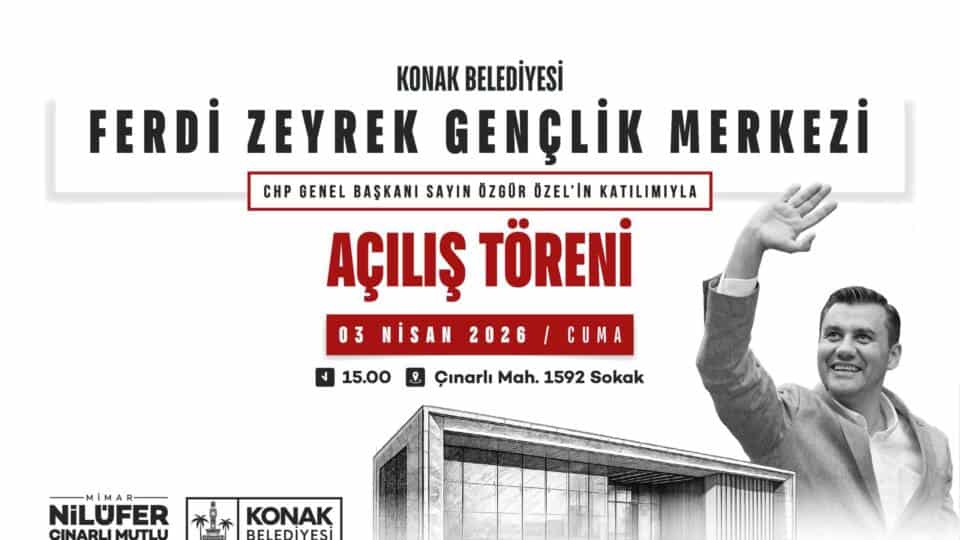 Konak’ta Ferdi Zeyrek Gençlik Merkezi'nin Açılışı Özgür Özel’in Katılımıyla Gerçekleşecek