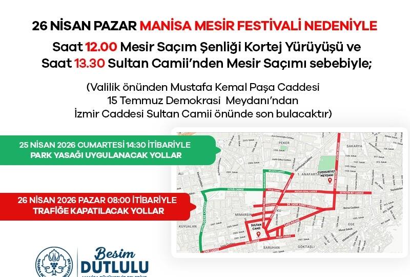 Manisa'da Mesir Festivali Nedeniyle 25-26 Nisan'da Trafiğe ve Parka Kapatılacak Yollar Duyuruldu